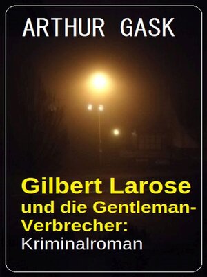 cover image of Gilbert Larose und die Gentleman-Verbrecher